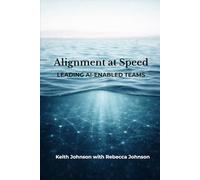 Alignment at Speed: Leading AI-Enabled Teams