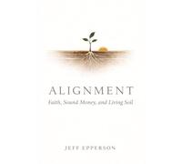 Alignment: Faith, Sound Money, and Living Soil