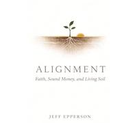 Alignment: Faith, Sound Money, and Living Soil