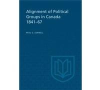 Alignment of Political Groups in Canada 184167 by Paul G Cornell Paul G Cornell (Auteur)