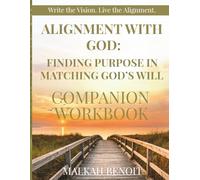 Alignment with God: Finding Purpose in Matching God's Will: Companion Workbook