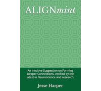 ALIGNmint: An Intuitive Suggestion on Forming Deeper Connections, verified by the latest in Neuroscience and research.