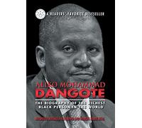 Aliko Mohammad Dangote: The Biography of the Richest Black Person in the World
