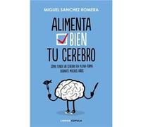 Alimenta Tu Cerebro Sánchez Romera, Miguel (Auteur)