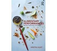 Alimentary Performances by Hunt & Kristin Arizona State University & USA Inconnu (Auteur)