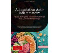Alimentation Anti-inflammatoire: Guide du Régime Anti-inflammatoire et de la Cuisine Thérapeutique Découvrez les bases d'une alimentation alcaline pour la santé, avec des stratégies pratiques et des r