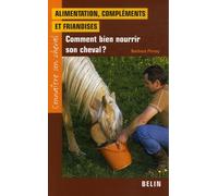 Alimentation, Compléments Et Friandises - Comment Bien Nourrir Son Cheval ?
