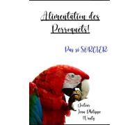 Alimentation des perroquets: Pas si sorcier