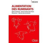 Alimentation des ruminants: Apports nutritionnels - Besoins et réponses des animaux - Rationnement - Tables des valeurs des aliments