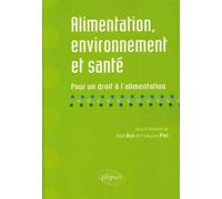 Alimentation, environnement et santé. Pour un droit à l'alimentation - Alain Bué - Ellipses - broché - Etude
