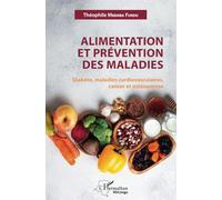 Alimentation et prévention des maladies: Diabète, maladies cardiovasculaires, cancer et ostéoporose