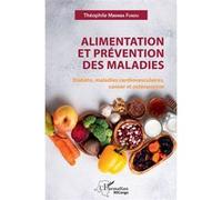 Alimentation et prévention des maladies Diabète, maladies cardiovasculaires, cancer et ostéoporose - Théophile Mbemba Fundu Di Luyindu - L'harmattan - broché - Guide