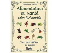 Alimentation Et Santé Selon L'ayurvéda - Votre Guide Diététique Au Quotidien