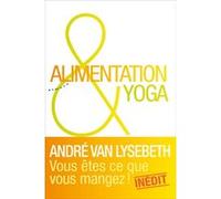 Alimentation et yoga André Van Lysebeth (Auteur)
