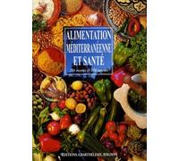 Alimentation méditerranéenne et santé: 250 recettes & 150 auteurs