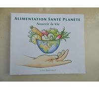 Alimentation santé planète - Nourrir la Vie