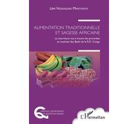 Alimentation traditionnelle et sagesse africaine La nourriture vue à travers les proverbes et maximes des Bashi de la R.D. Congo - Lévi Ngangura Manyanya - L'harmattan - broché - Guide