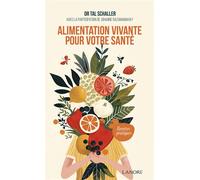 Alimentation vivante pour votre santé - Recettes pratiques - Christian Tal Schaller - Lanore - broché - Guide