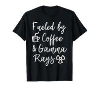Alimenté par Coffee & Gamma Rays Nuclear Medicine Med Tech NMT T-Shirt