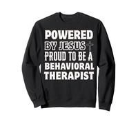 Alimenté par Jésus Fier d'être thérapeute comportemental chrétien Sweatshirt