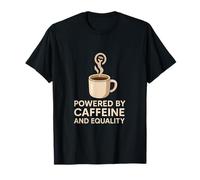 Alimenté par la caféine et l'égalité féministe Coffee Art T-Shirt