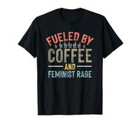 Alimenté par Le café et la Rage féministe T-Shirt