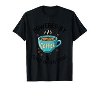 Alimenté par le café et les bonnes intentions T-Shirt