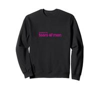 Alimenté par les larmes des hommes Sweatshirt