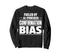 Alimenté par l'IA Powered Confirmation Biais Funny AI Sweatshirt