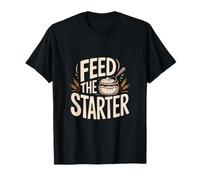 Alimentez l'humour de Cuisson au levain débutant pour Les boulangers Maison T-Shirt