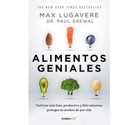Alimentos Geniales: Vuélvete Más Listo, Productivo Y Feliz Mientras Proteges Tu Cerebro De Por Vida / Genius Foods: Become Smarter, Happier, And More