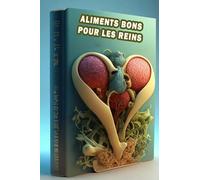 Aliments bons pour les reins: Découvrez les aliments respectueux des reins - Soutenez la santé rénale avec une alimentation équilibrée!