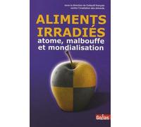 Aliments irradiés : Atome, malbouffe et mondialisation