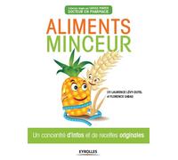 Aliments minceur – Un concentré d'infos et de recettes originales – Groupe Eyrolles