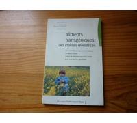 Aliments Transgéniques - Des Craintes Révélatrices, Des Scientifiques Aux Consommateurs, Un Débat Citoyen Autour De L'initiative Suisse Pour La Protection Génétique