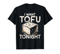 Aliments végétaliens I Want Tofu Tonight T-Shirt