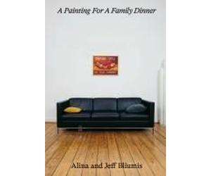 Alina Bliumis & Jeff Bliumis: A Painting For A Family Dinner
