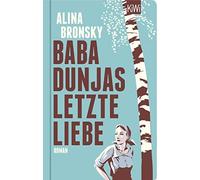 Alina Bronsky Baba Dunjas letzte Liebe: Roman (Poche)