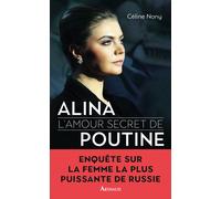 Alina L'amour secret de Poutine - Céline Nony - Arthaud - broché - Essai
