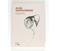 Alina Szapocznikow. Du Dessin à la Sculpture