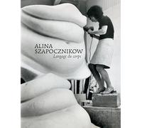 Alina Szapocznikow: Langage du corps
