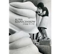 Alina Szapocznikow. Langage du corps