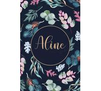 Aline: Cahier personnalisé avec prénom Aline | Cadeau d'anniversaire pour fille, maman, femme, sœur ... | 110 pages lignée, Petit Format 6x9 pouces (15,24 x 22,86 cm)
