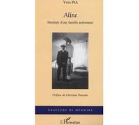 Aline Destinée d'une famille ardennaise - Yves Pia - L'harmattan - broché - Roman