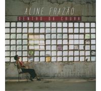 Aline Frazao Dentro Da Chuva (CD) Album