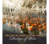 Alio die & Lorenzo Montana - Dialogue of Water
