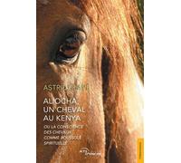Aliocha, un cheval au Kenya - Astrid Clavé - Jets D'encre - broché - Témoignage