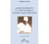 Alioune Blondin Beye et la paix en Angola : un long fleuve tumultueux