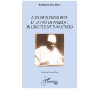 Kadiatou Sall-Beye – Alioune Blondin Beye et la paix en Angola : un long fleuve tumultueux