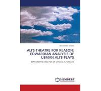 ALI'S THEATRE FOR REASON: EDWARDIAN ANALYSIS OF USMAN ALI'S PLAYS: EDWARDIAN ANALYSIS OF USMAN ALI'S PLAYS